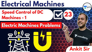 Problems based on Speed Control of DC Machines - 1 | L 23 | Electrical Machines | GATE 2022