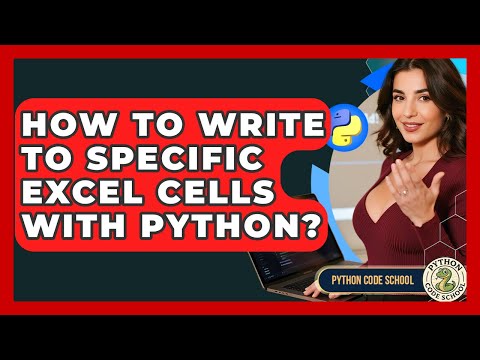 How To Write To Specific Excel Cells With Python? - Python Code School