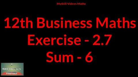 12th Business Maths Ex 2.7-Sum 6