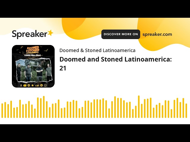 Doomed and Stoned Latinoamerica: 21 class=