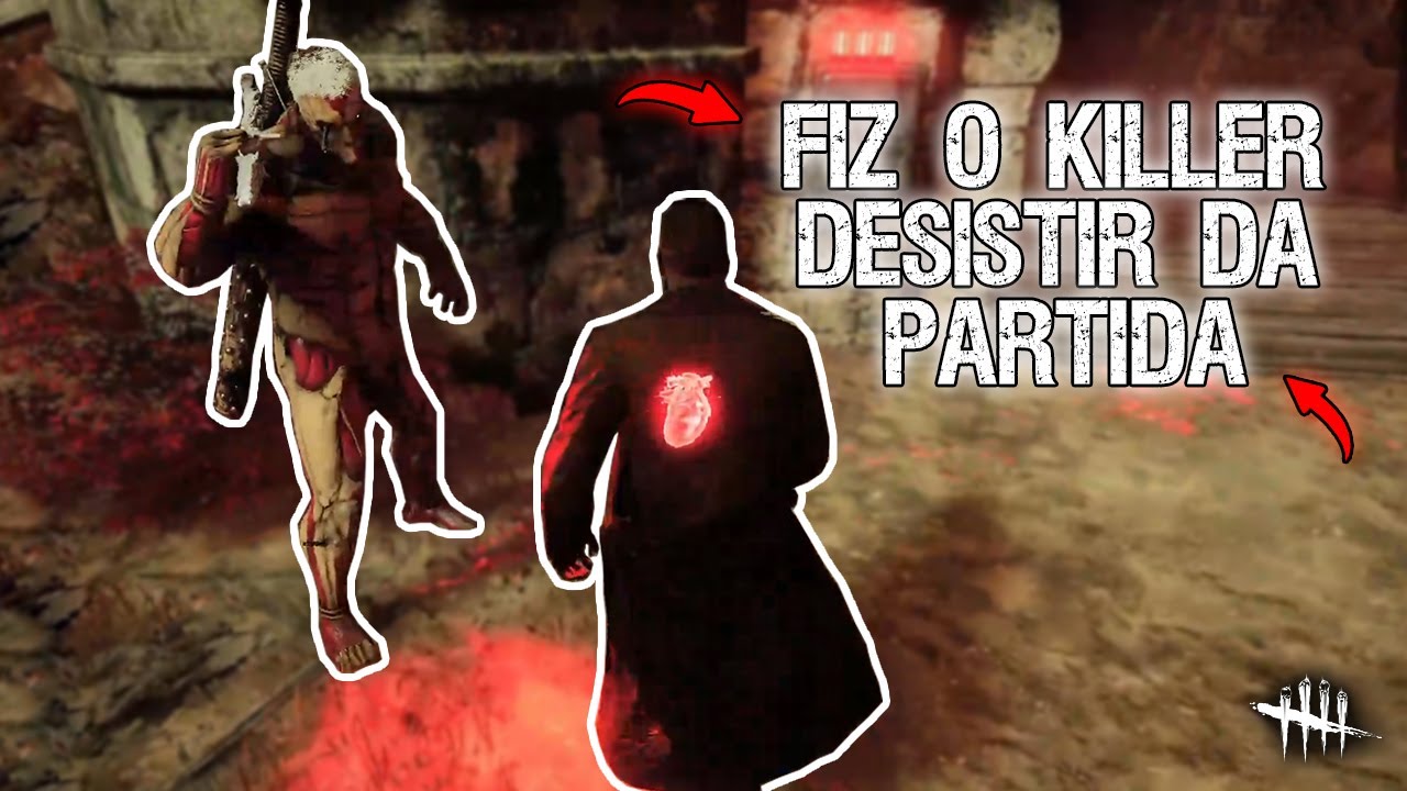 Fiz o Killer DESISTIR da PARTIDA - Dead by Daylight - YouTube
