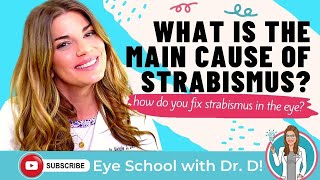 What Is The Main Cause Of Strabismus? How Do You Fix Strabismus In The Eye? Is Strabismus Curable?