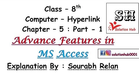 Class 8th : Advance Features in MS Access (Chapter-5 : Part-1) (Computer - Hyperlink)