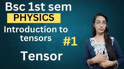 Tensor ll  Introduction to Tensors #01 ll bsc 1st semester ll physics ll By twins ll