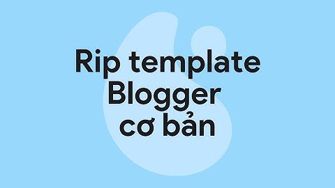 Hướng dẫn r.i.p template blogger cơ bản | Thực hành tạo bio card
