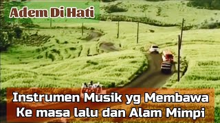 INSTRUMEN MUSIK YG MEMBAWA KITA KE MASA LALU DAN ALAM MIMPI