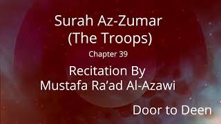 Surah Az-Zumar (The Troops) Mustafa Ra'ad Al-Azawi Quran Recitation