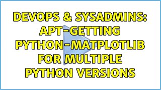 DevOps & SysAdmins: Apt-getting python-matplotlib for multiple python versions (3 Solutions!!)