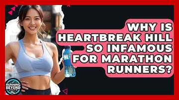 Why Is Heartbreak Hill So Infamous For Marathon Runners? - Running Beyond Limits