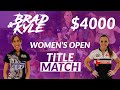 Brad and Kyle Women's Open Title Match | $4,000 GAME!!