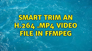 Smart Trim an h.264 .MP4 Video file in ffmpeg