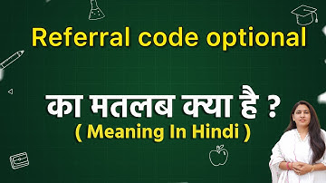 Referral code optional meaning in hindi | Referral code optional meaning ka matlab kya hota hai