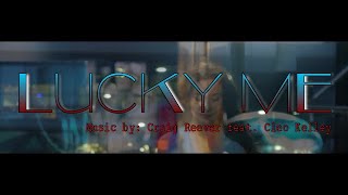 LUCKY ME: Craig Reever Feat Cleo Kelley IWRITE TV #LuckyMe #CleoKelley #rnb #popmusic #iwritevideo