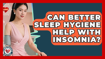 Can Better Sleep Hygiene Help With Insomnia? - Hypertension Help Hub