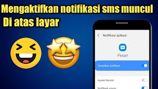 Cara Aktifkan Notifikasi Sms Muncul Di Atas Layar