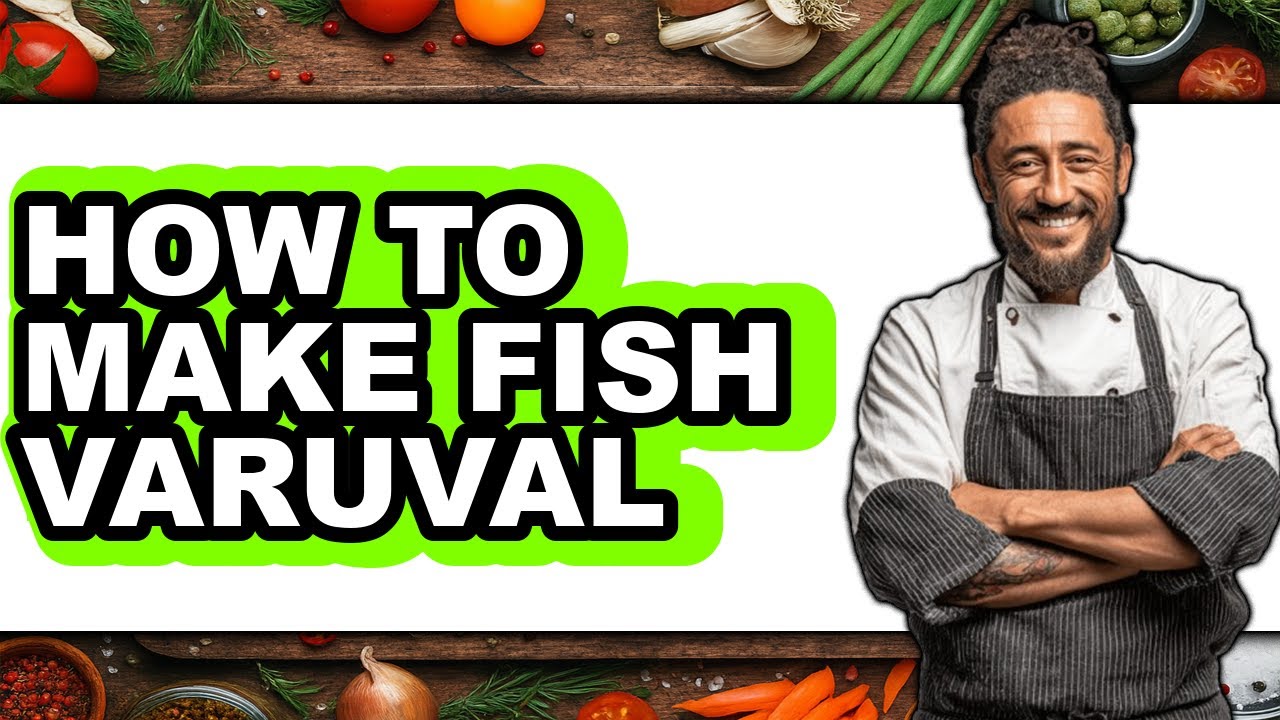 How To Make Fish Varuval - Easy Guide