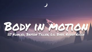 DJ Khaled ft. Bryson Tiller, Lil Baby, Roddy Ricch- Body In Motion (Lyrics)