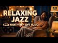 Cozy Autumn Night Jazz 🍂 - Warm Jazz For Evening Relaxation & Deep Sleep
