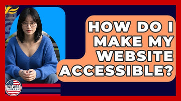 How Do I Make My Website Accessible? - We Are Liberal