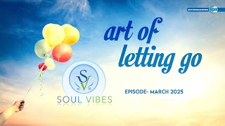Art of Letting Go | Soul Vibes | March 2025 | Universal Brotherhood | Sant Nirankari screenshot 4