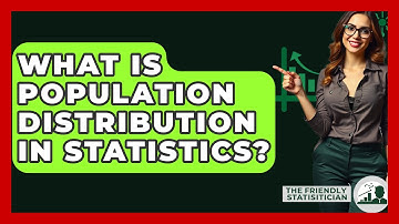 What Is Population Distribution In Statistics? - The Friendly Statistician