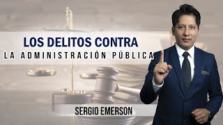 LOS DELITOS CONTRA LA ADMINISTRACION PUBLICA - SERGIO EMERSON