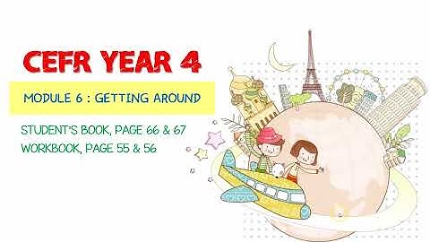 CEFR Year 4 | Module 6: Getting Around | Student