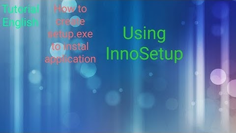 How to create setup file on your application using Inno setup