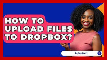 How To Upload Files To Dropbox? - Be App Savvy