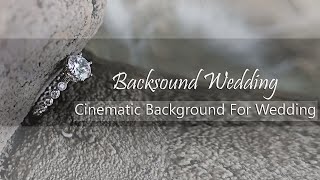 Backsound Wedding - Cinematic Background For Wedding