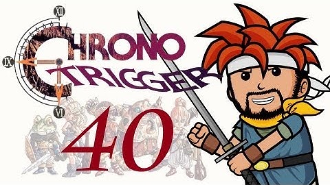 Two Best Friends Play Chrono Trigger (Part 40)