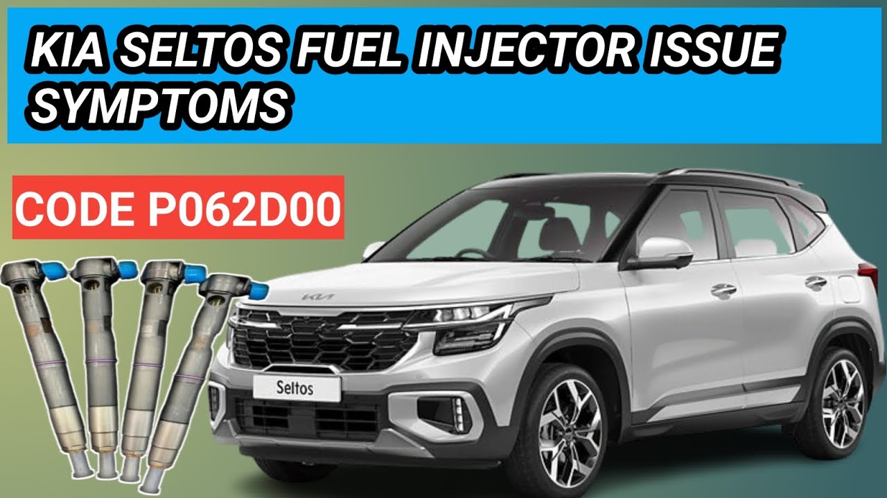 KIA SELTOS FUEL INJECTOR ISSUE SYMPTOMS