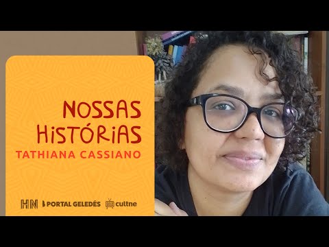 Nossas Histórias - Historiadora Tathiana Cassiano