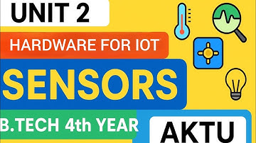 Sensors in IoT | AKTU B.Tech 4th Year Unit 2 | Types, Working, Architecture & Examples Explained