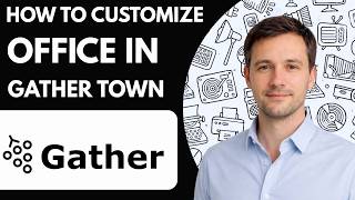 How to Customize Your Office in Gather Town