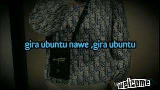 #gira #ubuntu #isamaza #inkotanyi             Gira Ubuntu By Isamaza (lyrics)