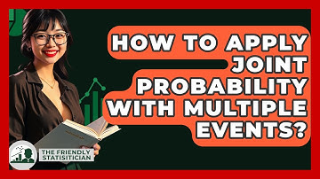 How To Apply Joint Probability With Multiple Events? - The Friendly Statistician