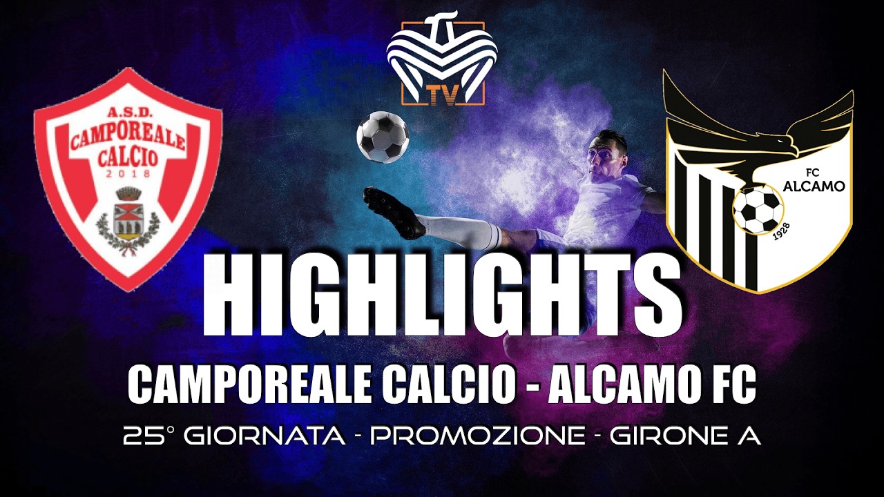 HIGHLIGHTS | CAMPOREALE CALCIO vs ALCAMO FC | PROMOZIONE - GIRONE A - 25ª GIORNATA