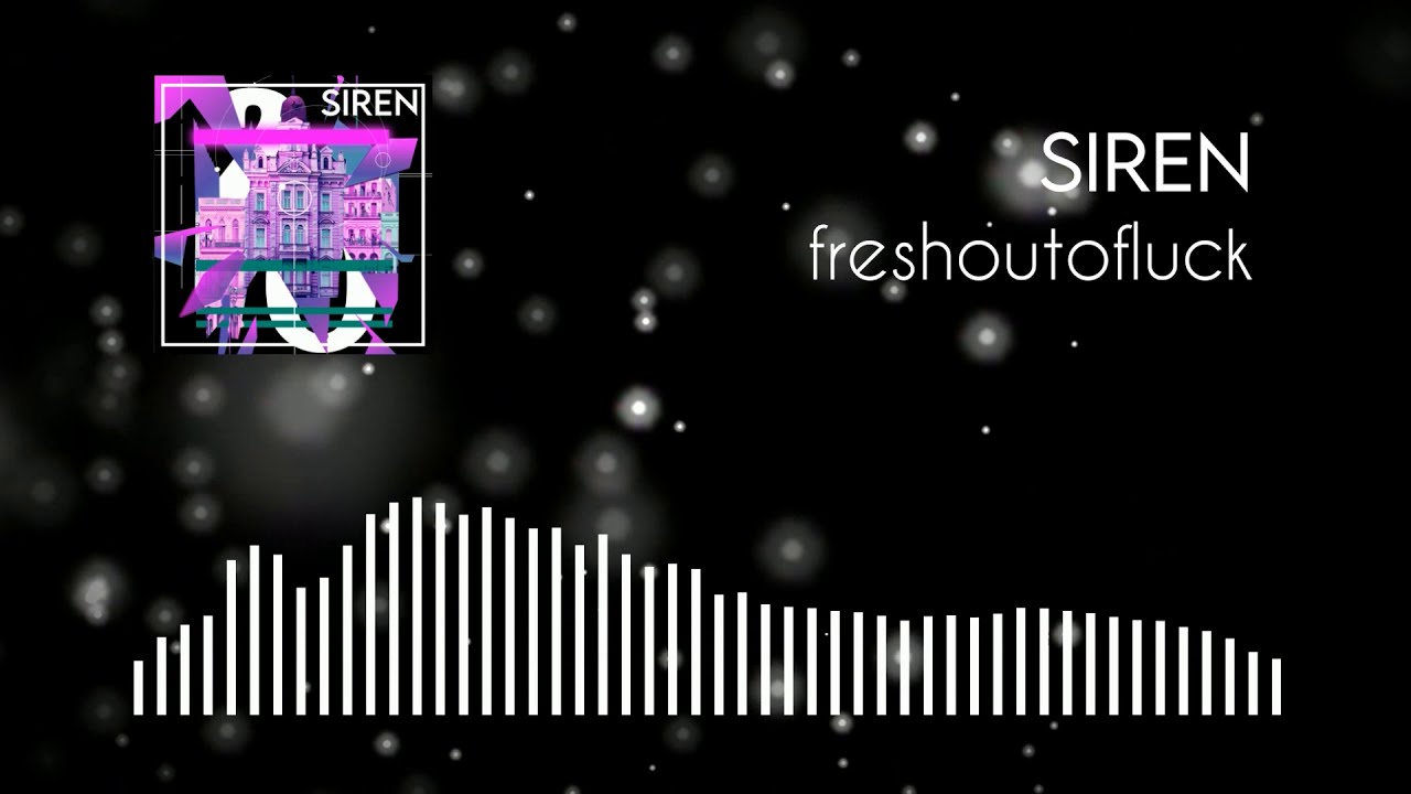 在 YouTube 上觀看「Freshoutofluck - Siren (Audio)」