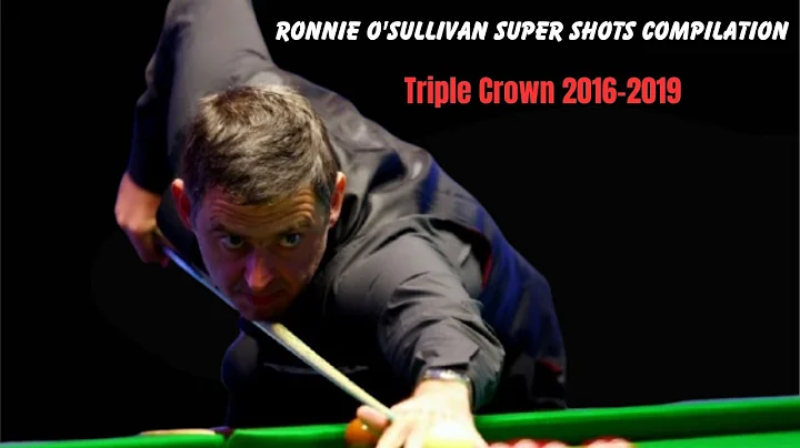 Ronnie O'Sullivan Super Shots Compilation Triple Crown 2016 2019