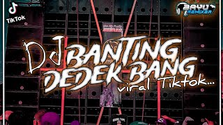 Dj Banting Dedek Bang °° Slow Bass °° Bayu Remixer