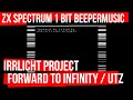 Forward To Infinity by UTZ / Irrlicht Project ZX Spectrum 1-Bit Beeper Music