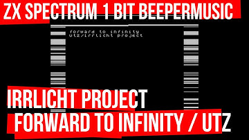 Forward To Infinity by UTZ / Irrlicht Project ZX Spectrum 1-Bit Beeper Music