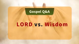 74 LORD vs.  Wisdom trinity fathersonholyspirit biblestudy phylosophy