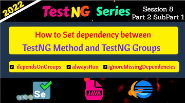 S8_Part 2_Subpart 1- How to Set dependency between TestNG Method and TestNg Groups | dependsOnGroups