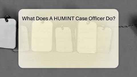 What Does A HUMINT Case Officer Do? - Tactical Warfare Experts