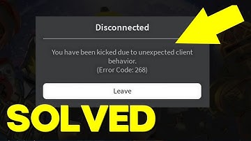 How To Fix Roblox "Kicked Due To Unexpected Client Behavior 268 Error"