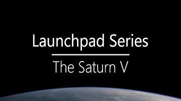 Launchpad: The Saturn V Rocket | Overview