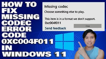 How To Fix Missing Codec with Error Code 0xc004f011 in Windows 11