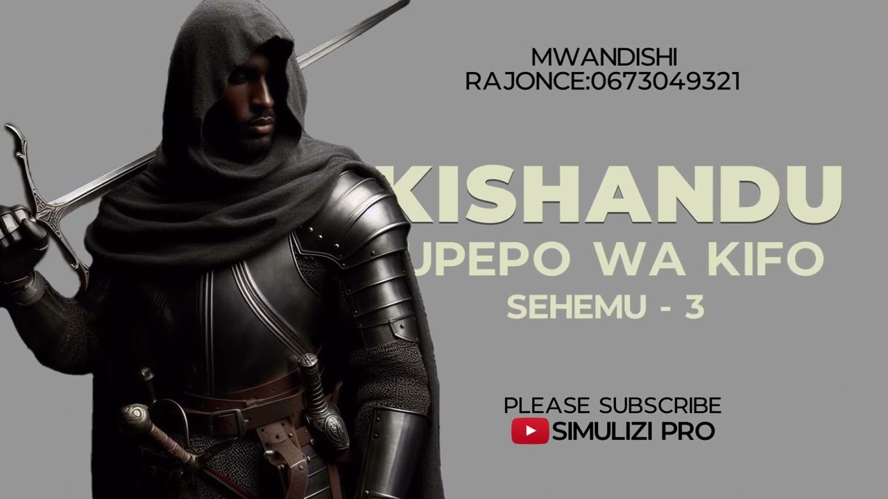 KISHANDU (UPEPO WA KIFO) SEHEMU YA 3: SIMULIZI KALI YA KIJASUSI